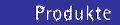 Produkte
